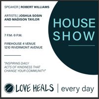 Love Heals House Show