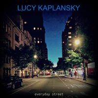 Everyday Street  (HD) by Lucy Kaplansky  FOR DOWNLOADS, DOWNLOAD ONTO COMPUTER, NOT PHONE