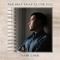 The Way That I Love You (Single) by Sam Sine