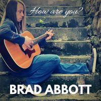 How are You? by Brad Abbott