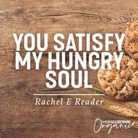 'You Satisfy My Hungry Soul' June 2020 Release by Rachel Elizabeth Reader