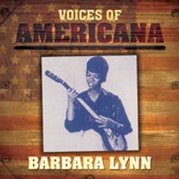 Voices of Americana - Barbara Lynn by Barbara Lynn