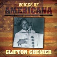 Voices of Americana : Clifton Chenier by Clifton Chenier