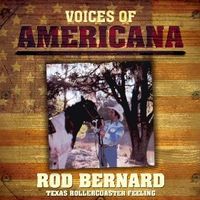 Voices of Americana : Texas Rollercoaster Feeling - Rod Bernard by Rod Bernard