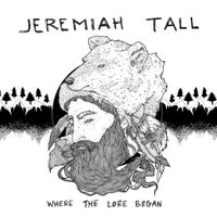Where the Lore Began by Jeremiah Tall