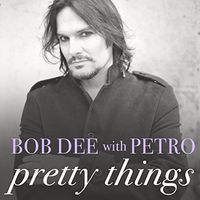 Pretty Things by Bob Dee with Petro