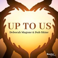 UP TO US by Deborah Magone & Dub Shine