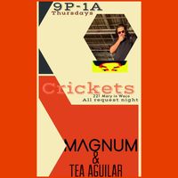 tea AGUILAR & Dj Magnum @ Crickets Tonight