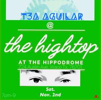 tea AGUILAR @The Hightop at the Hippodrome