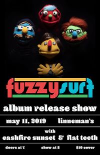 "Fuzzy & The Surfs" Record Release Show- Fuzzysurf, Cashfire Sunset, Flat Teeth