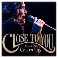 Close to You: the Music of the Carpenters