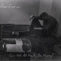Can We All Really Be Happy? by Re-form