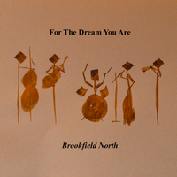 For The Dream You Are by Brookfield North