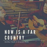 Now is a Far Country-EP (2021) by Keitha Clark/Graeme Poile