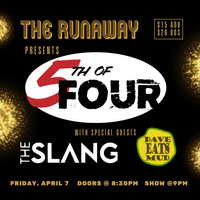5th of Four w/special guests The Slang and Dave Eats Mud @ The Runaway DC