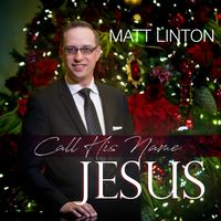Call His Name Jesus by Matt Linton
