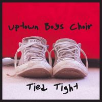 Tied Tight by Uptown Boys Choir