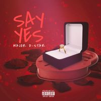 Say Yes by Major D-Star
