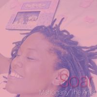 Soar by Mahogany The Artist