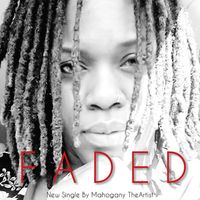 Faded by Mahogany The Artist