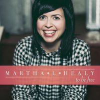 To Be Free by Martha L. Healy
