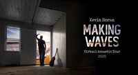 Kevin Horan - Making Waves Virtual Acoustic Tour