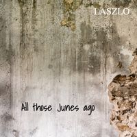 EP: All Those Junes Ago by Laszlo
