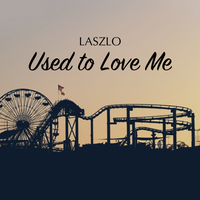Used to Love Me by Laszlo 