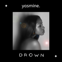DROWN by Yasmine.