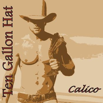 Song - "Ten Gallon Hat" - CALICO - TEN GALLON HAT - Producer: Betsy Walter
