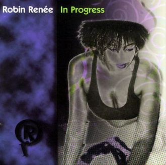 Backing Vocals, ROBIN RENEE IN PROGRESS (Menage a Music/The Orchard) 2000.https://www.amazon.com/Progress-Robin-Renee/dp/B003LUK1IM