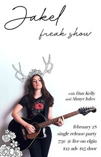 Freak Show - Jakel Single Release Party W/ Dan Kelly & Almyr Jules