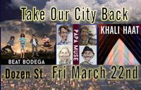 Take Our City Back! With Khali Haat, Papa Muse, Beat Bodega