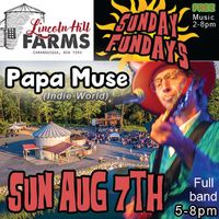 Papa Muse at Lincoln Hill Farms "Sunday family Funday's" (5 - 8pm free show)