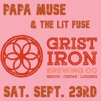 Papa Muse & the Lit Fuse at Grist Iron Brewing Company