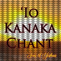'Io Kanaka Chant by Sons Of Yeshua