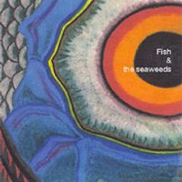 Fish and the Seaweeds by Fish and the Seaweeds