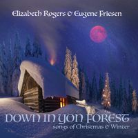 Down in Yon Forest by Elizabeth Rogers & Eugene Friesen