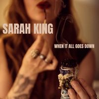 When It All Goes Down by Sarah King