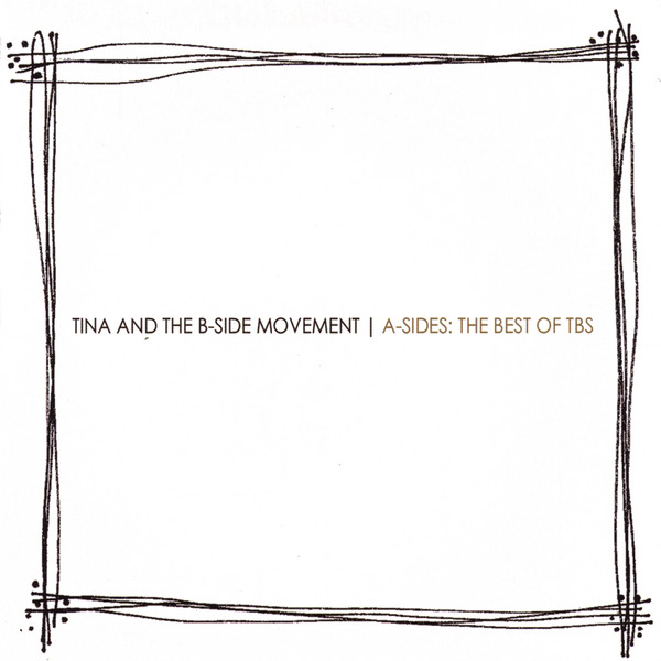 Tina and the B Side Movement A Sides The Best Of TBS