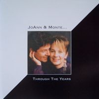 Through The Years by JoAnn & Monte