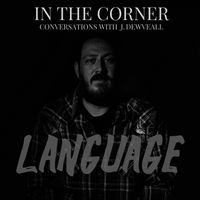 In The Corner w/ J. Dewveall - Language