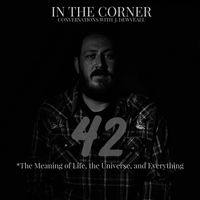 In The Corner w/ J. Dewveall - Meaning