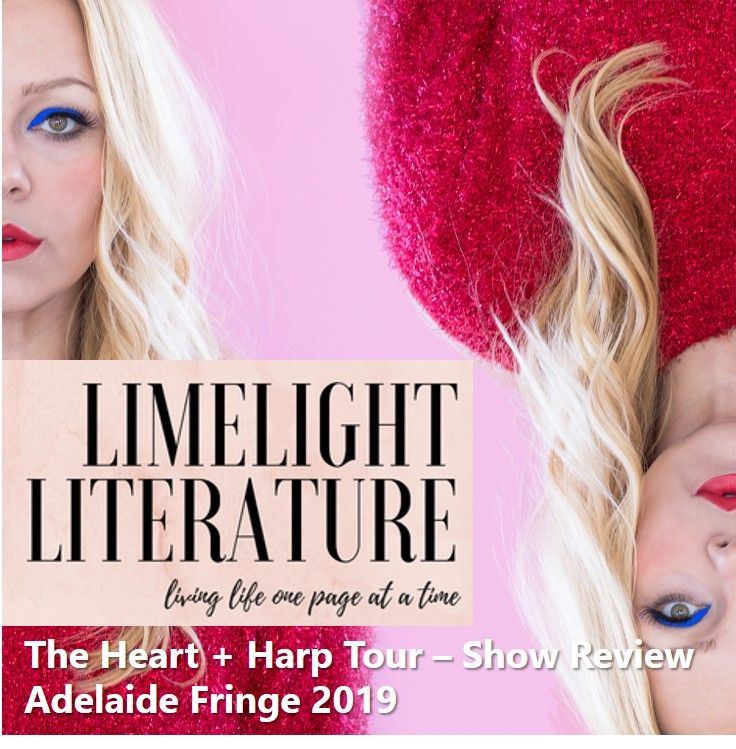 READ: The Heart + Harp Tour - Review | Adelaide Fringe | Limelight Literature | February 2019 [Online]
