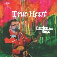 True Heart by Patrick Noel Russ