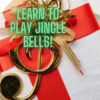 Learn to Play Jingle Bells!