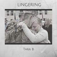 Lingering by Tara B