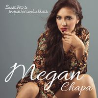 Sueños Inquebrantables by Megan Chapa