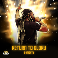 Return To Glory by C-Mighty