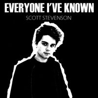 Everyone I've Known - Single Version by Scott Stevenson